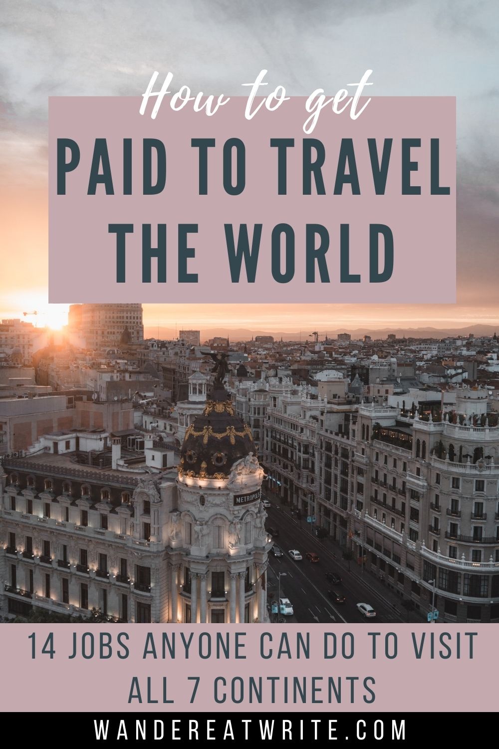 text: how to get paid to travel the world: 14 jobs anyone can do to visit all 7 continents; background photo: tall buildings in barcelona during sunset