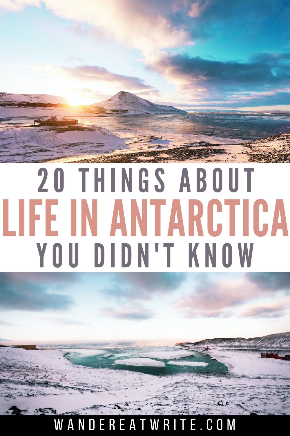 Pin image. Text reads: 20 things about life in Antarctica you didn't know. Top Photo: sun setting behind Ob Hill with Discovery hut in the foreground and sea ice to the right. Bottom Image: Icebergs breaking away from Winter Quarter's Bay