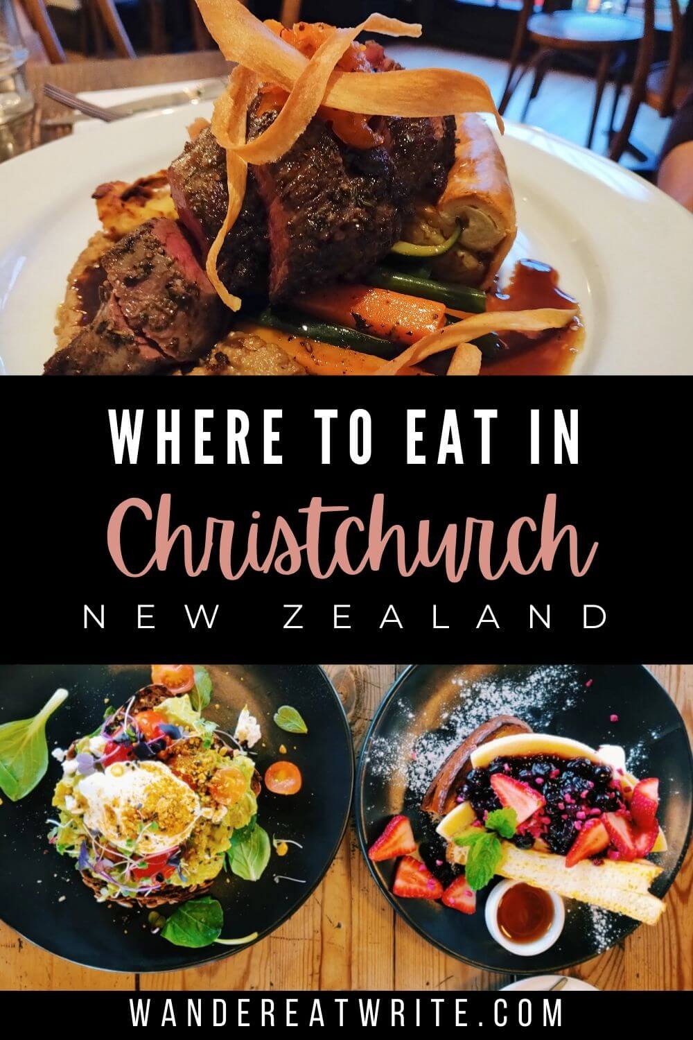Pin text: Where to eat in Christchurch, New Zealand. Top photo: beef fillet; bottom photo: avocado toast and french toast