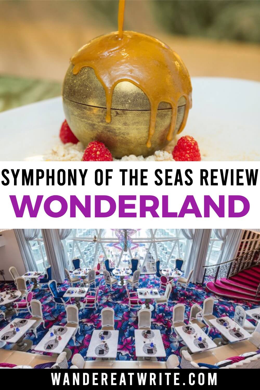 Pin text: Wonderland Symphony of the Seas Review. Top photo: a golden chocolate sphere being poured over by caramel syrup. Bottom photo: the whimsical interior of Wonderland. There is pink and blue carpet with multiple two-person rectangular tables. Each table has two place settings.
