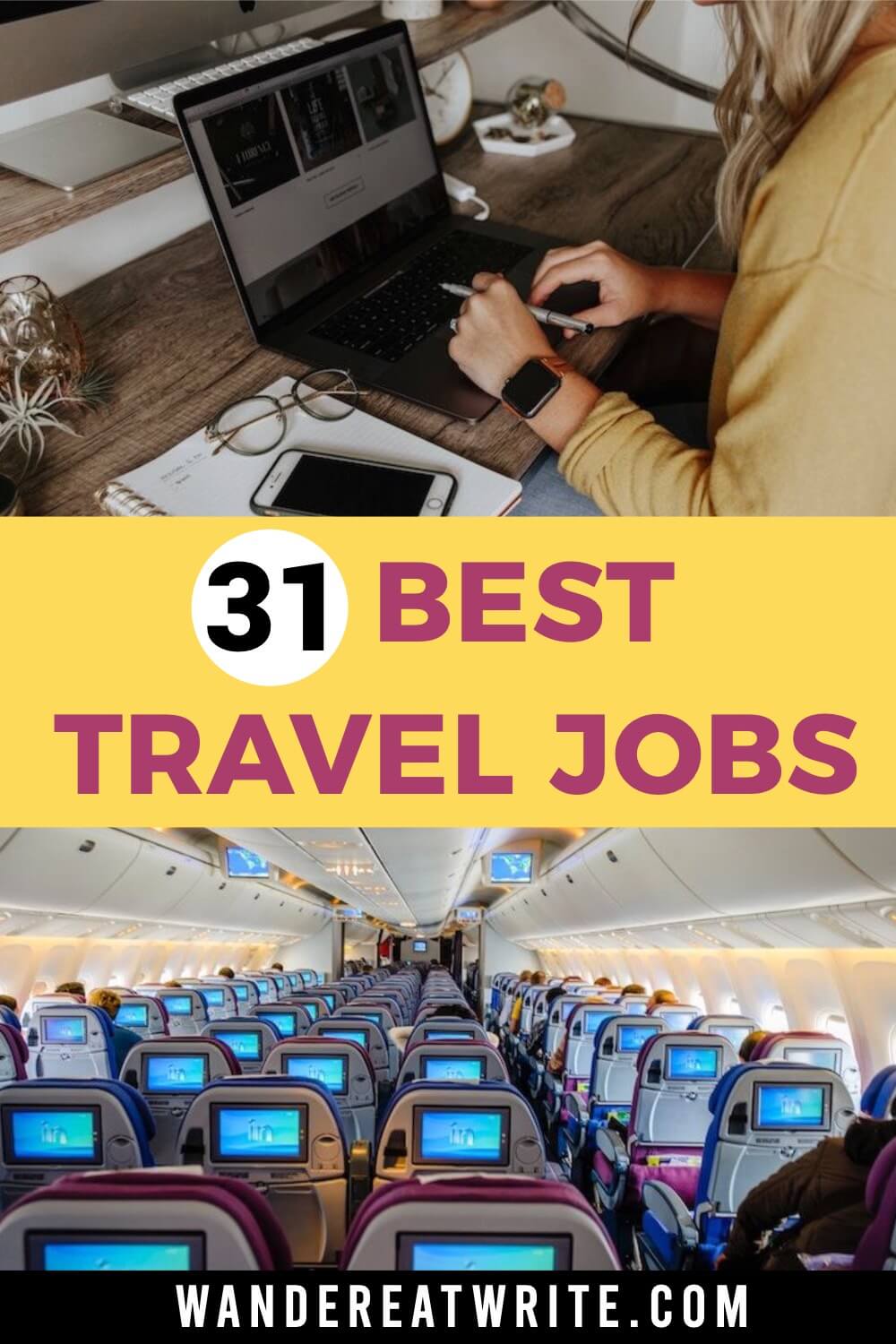 Pin image with text "31 best travel jobs." Top image is a woman sitting at a desk working on a laptop with a notebook, iphone, and glasses next to her. Bottom photo is the inside of an airplane with nearly all empty seats. This image the pin image for a post about the 31 best jobs that travel with no experience necessary