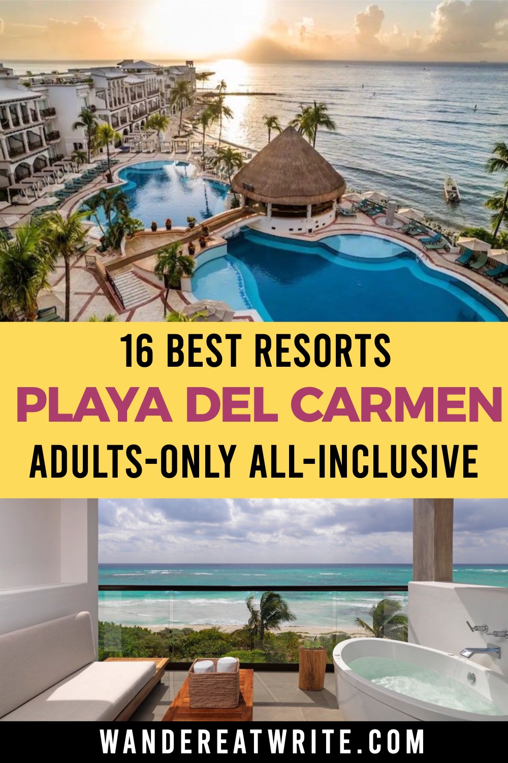 Pinterest pin. Text: 16 Best Resorts Playa del Carmen Adults Only All Inclusive. Top photo: aerial shot of a resort with a swimming pool, palm trees, and the beach in the background during sunset. Bottom photo: a private terrace with a beachfront view, outdoor lounge bench, table, two towels in a basket, and a large soaking tub