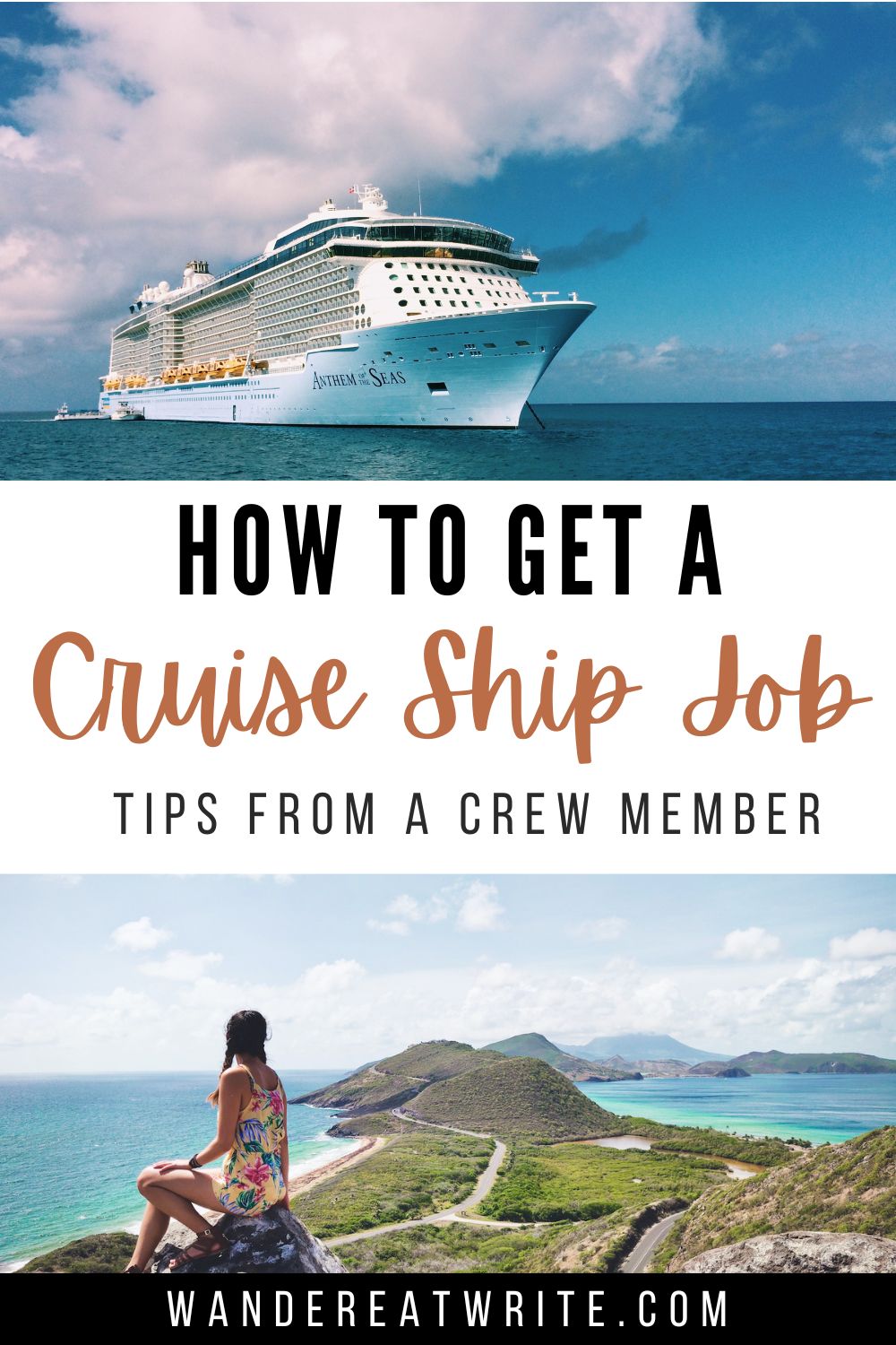 Pin text: How to get a cruise ship job: tips from a crew member. Top photo: cruise ship Anthem of the Seas anchored in turquoise waters. Bottom photo: A woman in a yellow floral romper sits on a rock overlooking two bodies of teal waters separated by small green island mountains
