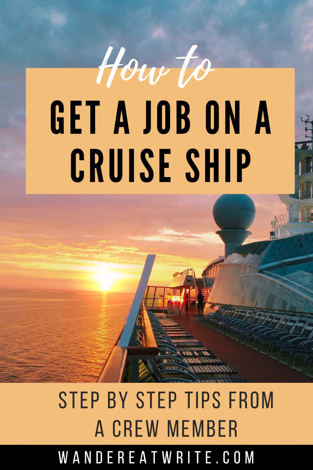 Pin text: How to get a job on a cruise ship: Step by step tips from a crew member. Photo: Taken on the top deck of the ship looking out at the orange sunset at sea