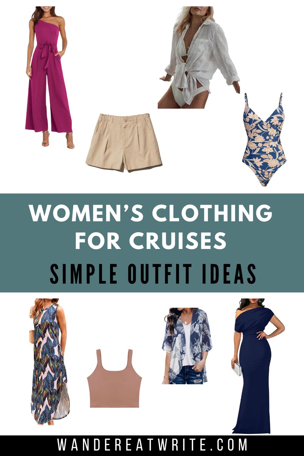 Pin title: Women's Clothing for Cruises: Simple Outfit Ideas. Top photos: pink one-shoulder dressy jumpsuit with waist tie, beige shorts, white button down, navy one-piece bathing suit with beige floral pattern. Bottom photos: sleeveless maxi summer dress with blue feathered pattern, light pink cropped tank top, navy kimono cardigan with white feathered pattern, navy floor-length gown