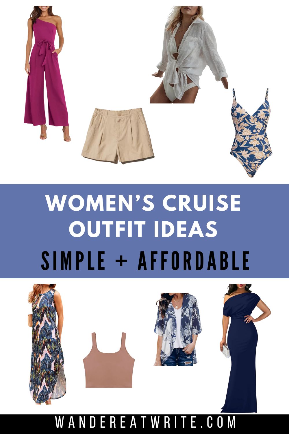 Pin title: Women's Cruise Outfit Ideas: Simple + Affordable. Top photos: pink one-shoulder dressy jumpsuit with waist tie, beige shorts, white button down, navy one-piece bathing suit with beige floral pattern. Bottom photos: sleeveless maxi summer dress with blue feathered pattern, light pink cropped tank top, navy kimono cardigan with white feathered pattern, navy floor-length gown