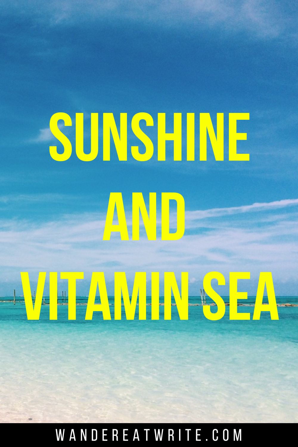 Cruise pun text overlay: Sunshine and vitamin sea. Background photo:  bright blue skies, turquoise water, and white sand