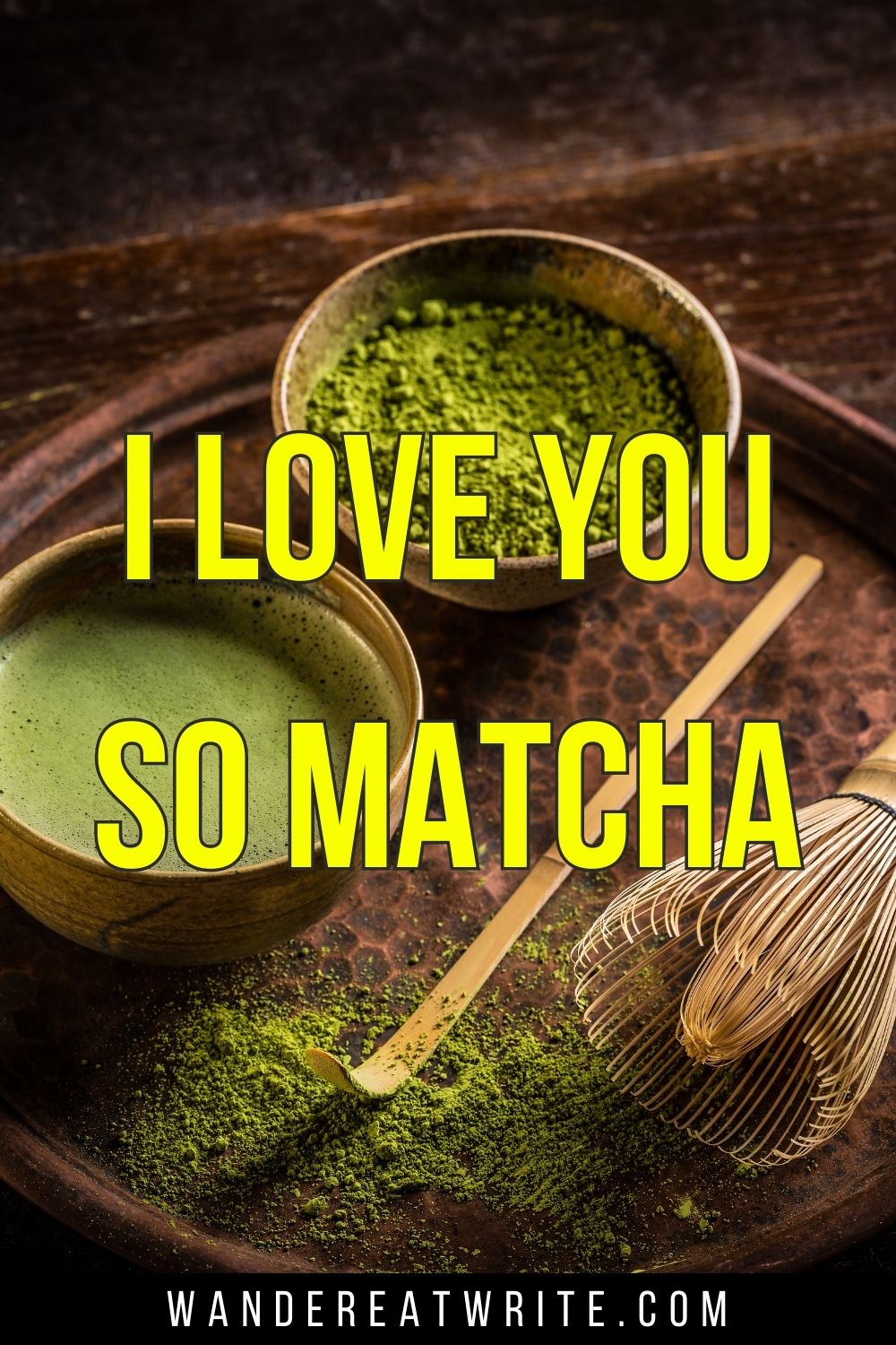 Japan caption for Instagram text: I love you so matcha. Background photo: green matcha powder and whisk on a wooden tray