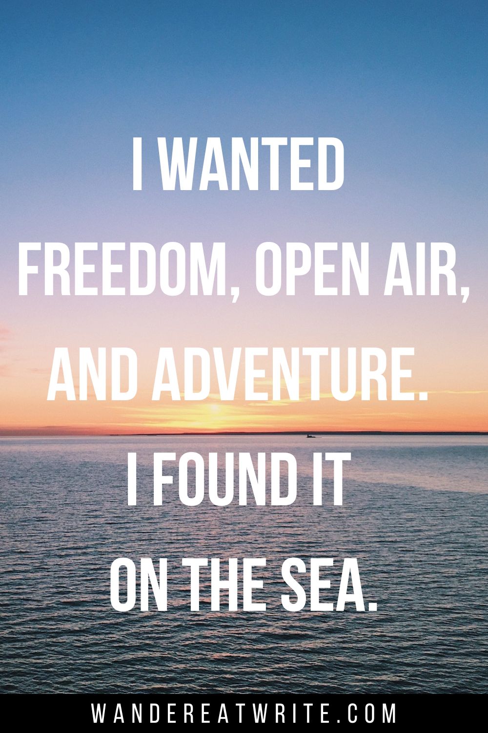 Quote about cruising text overlay: I wanted freedom, open air, and adventure. I found it on the sea. Background photo: Orange sunset at sea