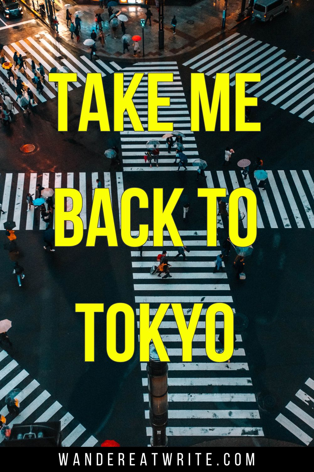 Japan quote from song: take me back to Tokyo. Background photo: Famous zebra crossing/scramble in Shibuya