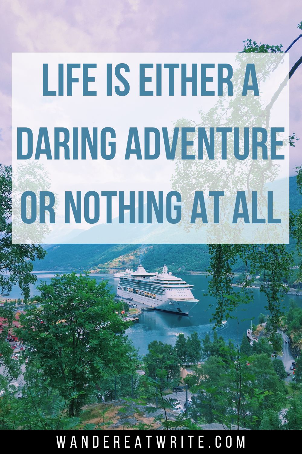 Travel quote text overlay: Life is either a daring adventure or nothing at all. Background photo: a cruise ship sits anchored between Norwegian fjords and trees.