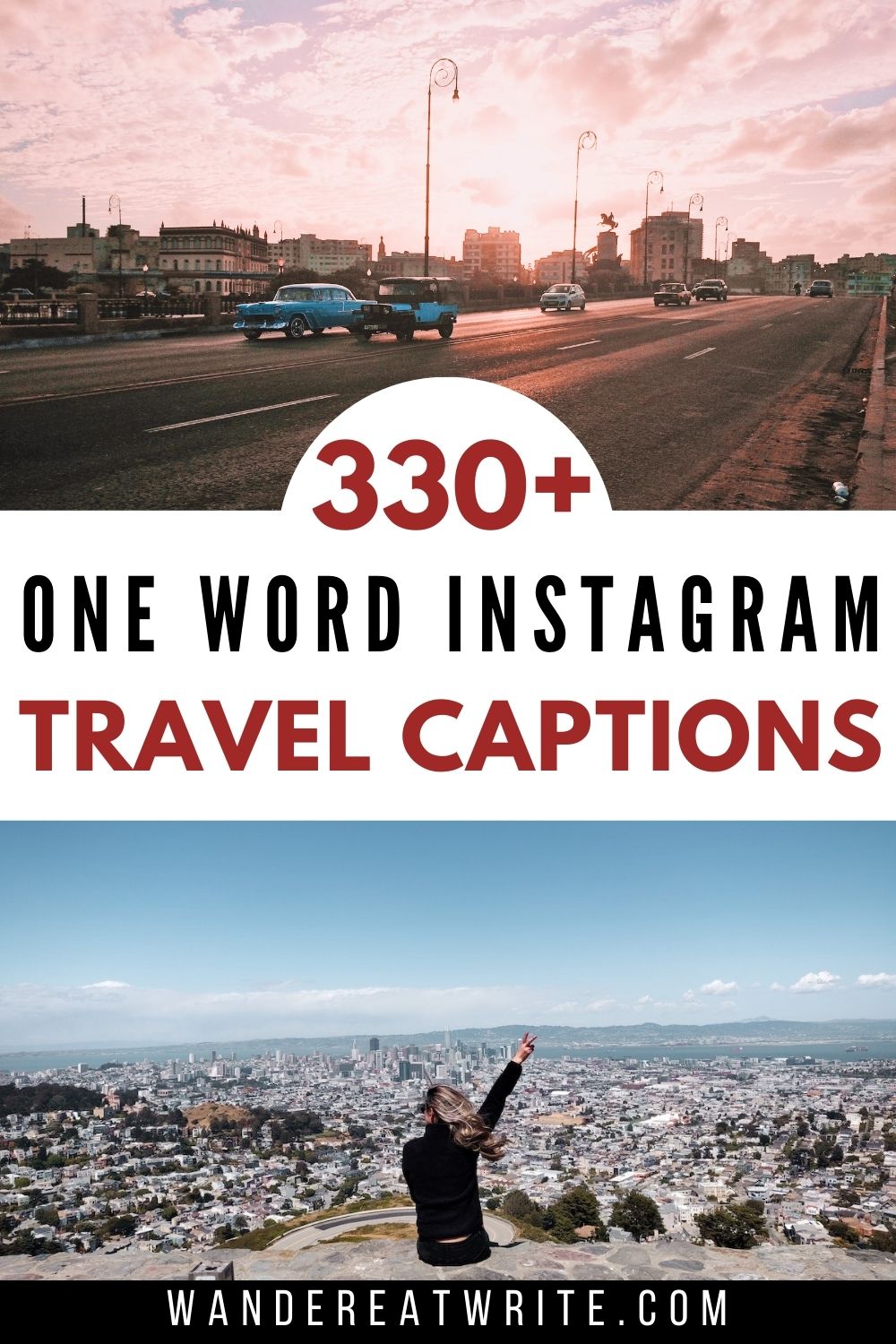 Pin title: 330+ One Word Instagram Travel Captions. Top photo: cars driving on a four-lane road during sunset in Cuba. Bottom photo: a woman sits on a ledge overlooking the San Francisco skyline