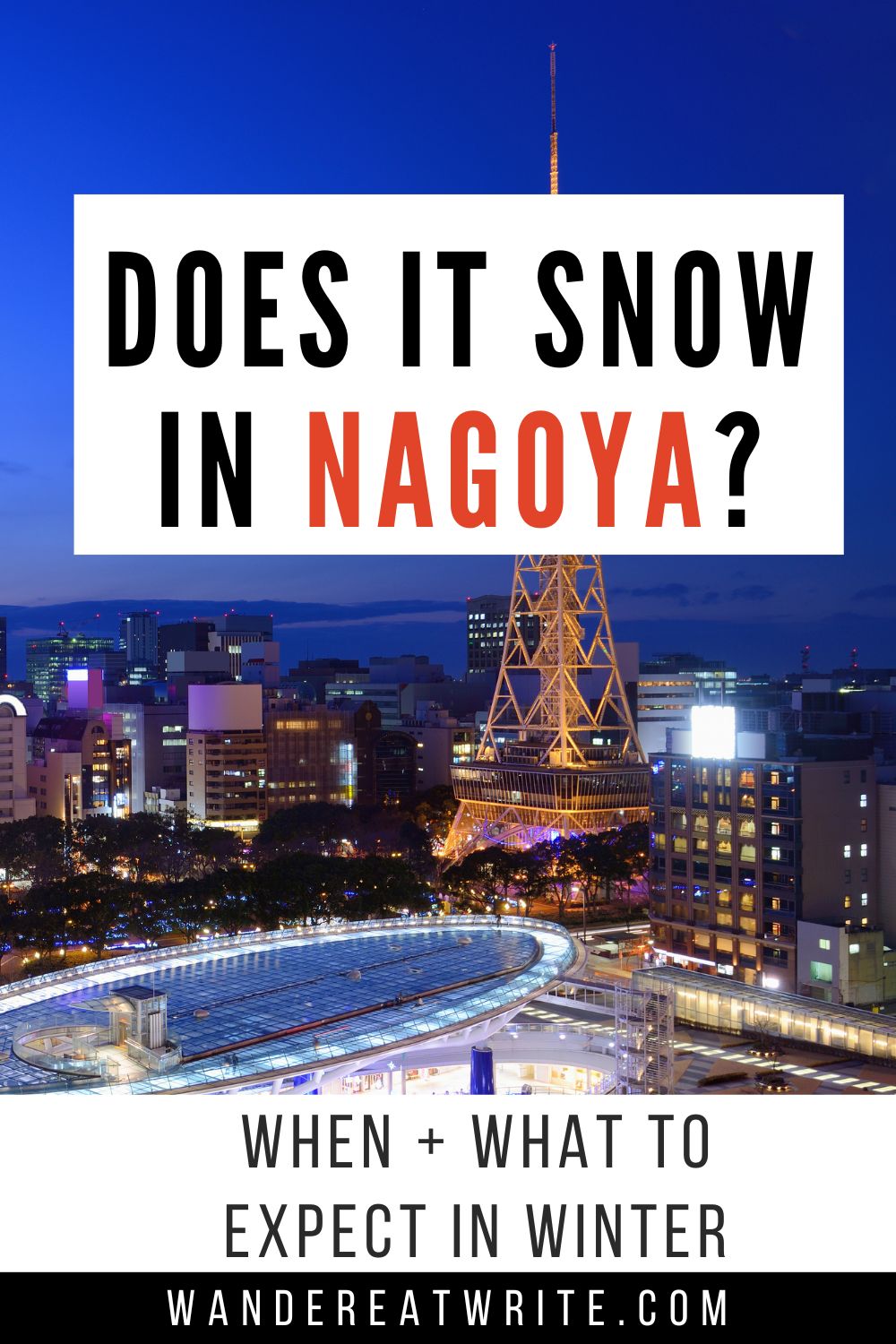 Pin text: Does it snow in Nagoya? When + What to expect in winter. Photo: night time show of Sakae Nagoya skyline with Oasis 21 disc-shaped building and tv tower