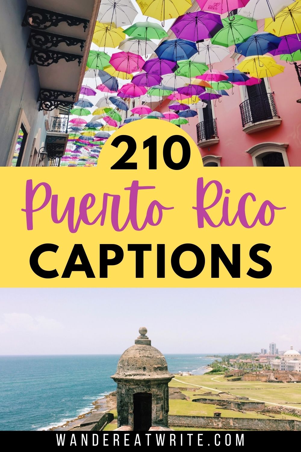 Pin text: 210 Puerto Rico Captions. Top photo: Famous Umbrella Street lined with colorful umbrellas overhead between a narrow street in San Juan, Puerto Rico. Bottom photo: A fort overlooking green grounds by the ocean