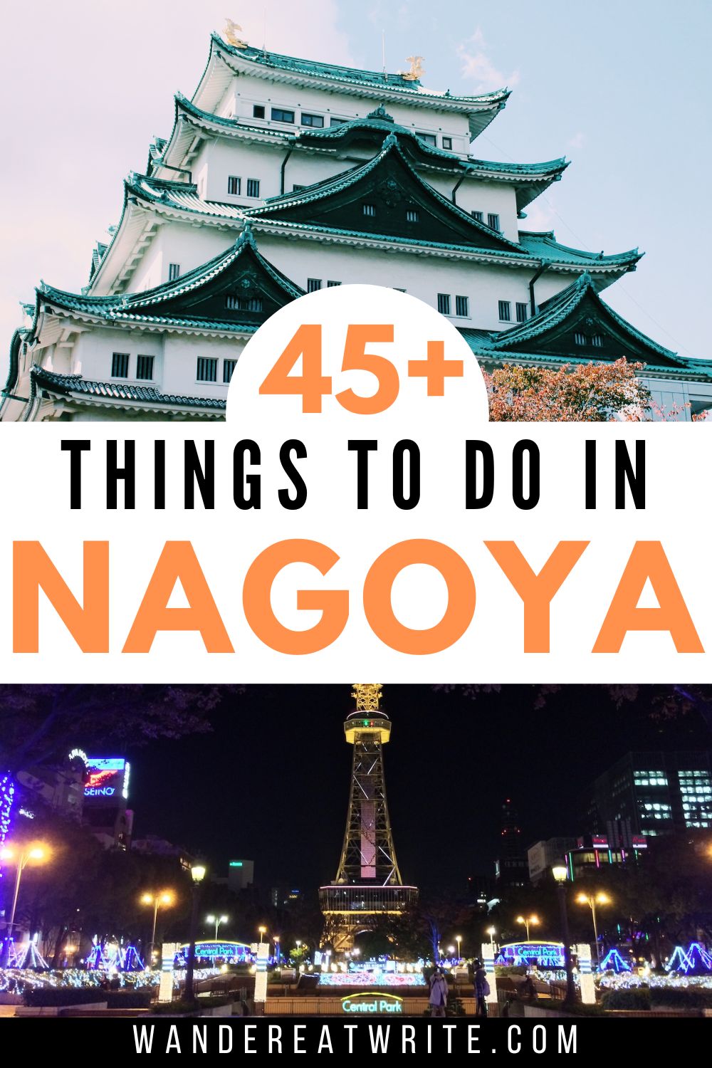 Pin title: 45+ Things to Do in Nagoya. Top photo: Nagoya Castle. Bottom photo: a night shot of Hisaya Odori Park in front of a lit up Nagoya TV tower