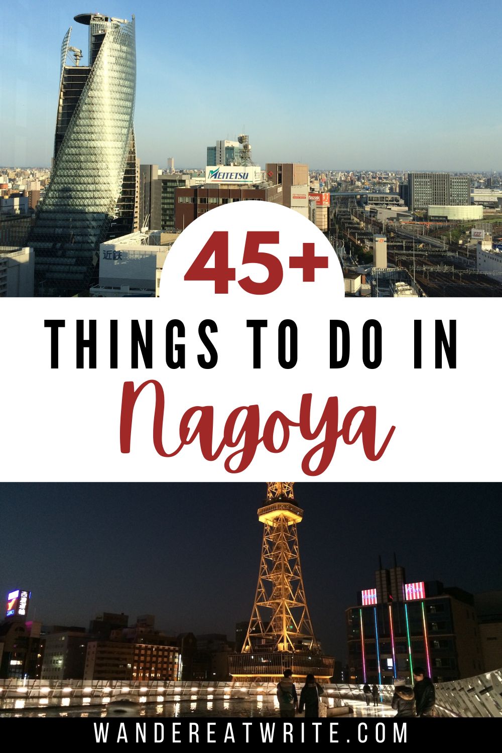 Pin title: 45+ Things to Do in Nagoya. Top photo: Spiral building with the Nagoya skyline. Bottom photo: a night shot on top of Oasis 21 in front of the Nagoya TV tower