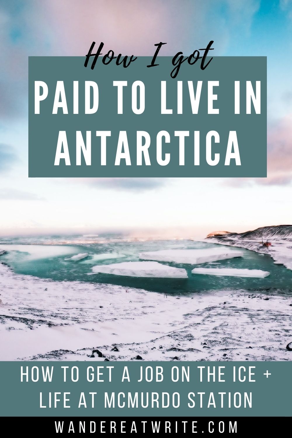 how i got paid to live in antarctica