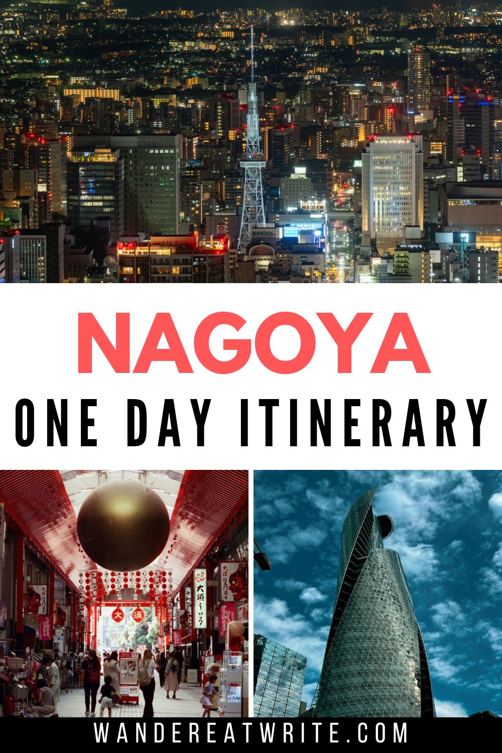 Pin title: Nagoya one day itinerary. Top photo: a night view of the Nagoya skyline including the TV Tower in the center surrounded by buildings. Bottom left photo: Osu shopping street, bottom right photo: the spiral tower